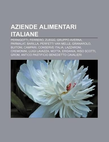 Aziende Alimentari Italiane: Pernigotti, Ferrero, Zuegg, Gruppo Averna, Parmalat, Barilla, Perfetti Van Melle, Granarolo, Buitoni, Campari