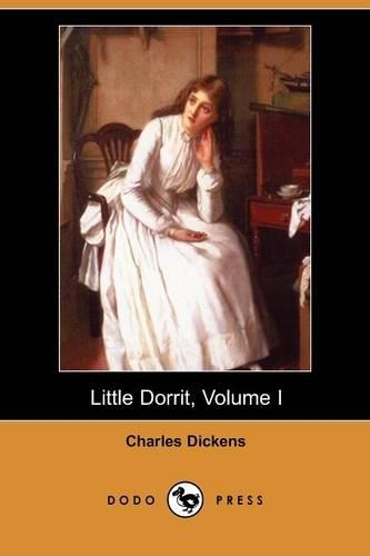 Little Dorrit, Volume I (Dodo Press)