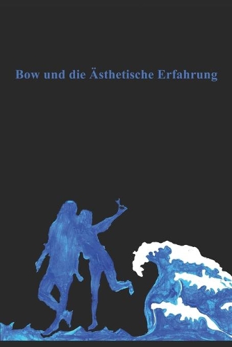 Bow und die Ästhetische Erfahrung