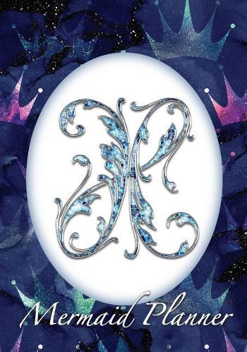 X Mermaid Planner: 52 Week Mermaid Monogram Undated Planner and Journal - Blue Crowns