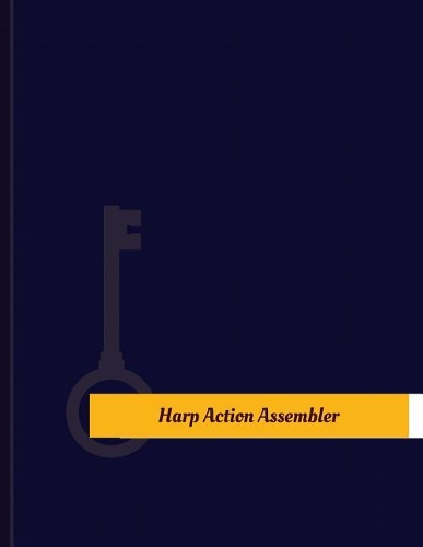 Harp-Action Assembler Work Log: Work Journal, Work Diary, Log - 131 pages, 8.5 x 11 inches(Key Work Logs/Work Log)
