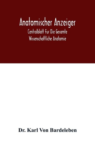 Anatomischer Anzeiger; Centralblatt Fur Die Gesamte Wissenschaftliche Anatomie. Amtliches organ der Anatomischen Gesellschaft. 49.Band