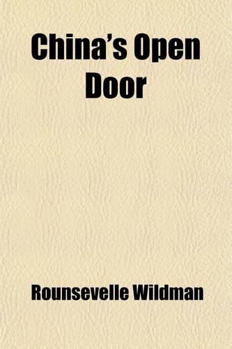 China's Open Door; A Sketch of Chinese Life and History