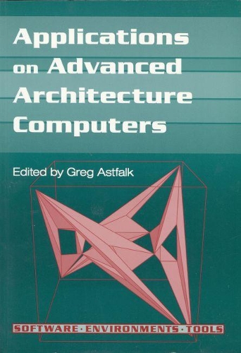 Applications on Advance Architecture Computers: (Software Environments and Tools)