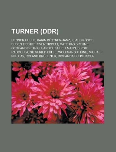 Turner (Ddr): Henner Huhle, Karin Buttner-Janz, Klaus Koste, Susen Tiedtke, Sven Tippelt, Matthias Brehme, Gerhard Dietrich, Angelika Hellmann, Birgit Radochla, S