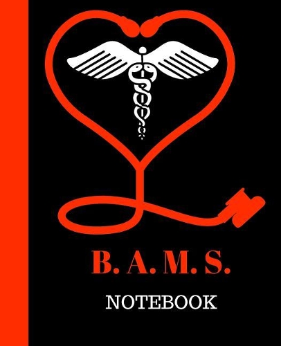 B. A. M. S. Notebook: Bachelor of Ayurvedic Medicine and Surgery Gift - 120 Pages Notebook