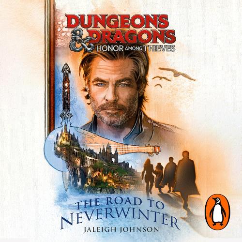 Dungeons & Dragons: Honor Among Thieves: The Road to Neverwinter
