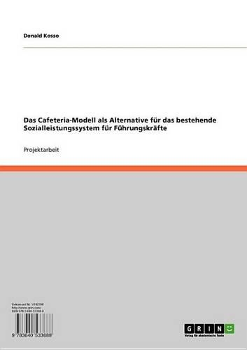 Das Cafeteria-Modell ALS Alternative Fur Das Bestehende Sozialleistungssystem Fur Fuhrungskrafte