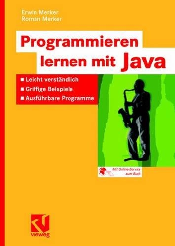Programmieren Lernen Mit Java: Leicht Verstandlich - Griffige Beispiele - Ausfuhrbare Programme