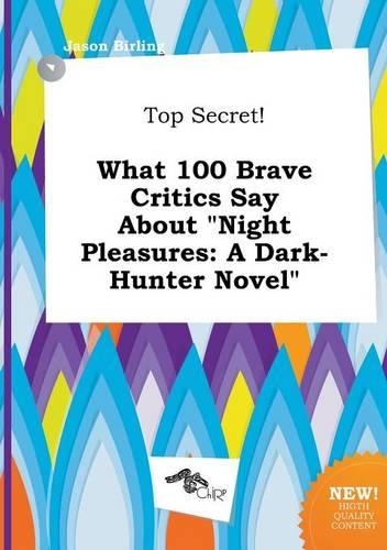 Top Secret! What 100 Brave Critics Say about Night Pleasures