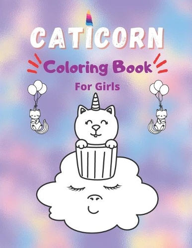 Caticorn Coloring Book: Caticorn Coloring Book For Kids 4-8 Animal Coloring Cat Books For Kids 6-8 Who Loved Unicorn Caticorn And Magic