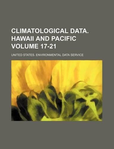 Climatological Data. Hawaii and Pacific Volume 17-21