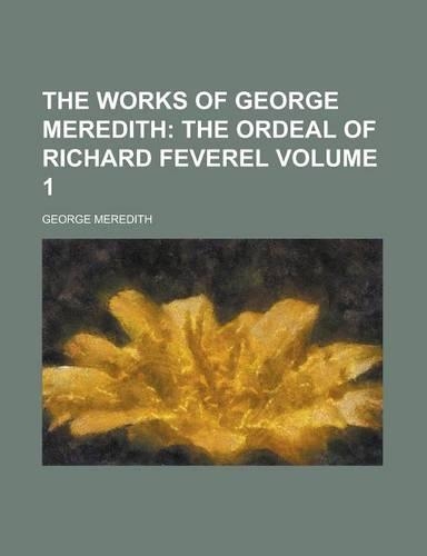 The Works of George Meredith Volume 1