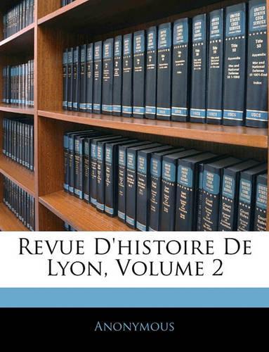 Revue D'histoire De Lyon, Volume 2