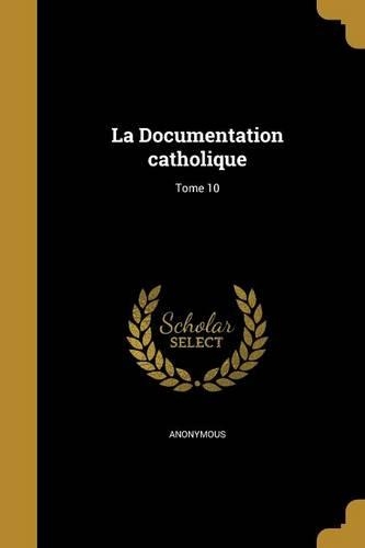 La Documentation Catholique; Tome 10