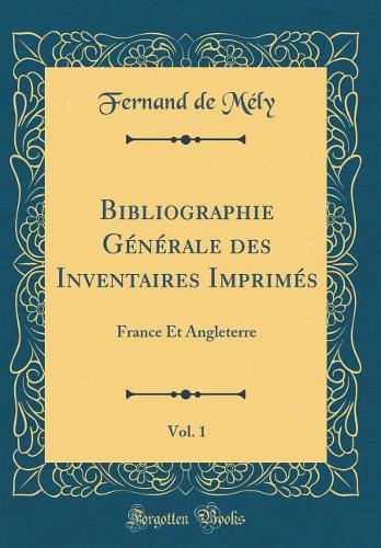 Bibliographie Générale Des Inventaires Imprimés, Vol. 1