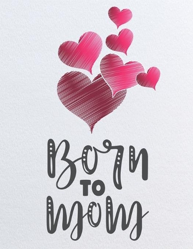 Born To Mom: Motherhood Blank Journal Notebook, As You Grow, New Mom Memory Book, Memory Journal for Moms, New Mom Gift Ideas For Baby Shower Party