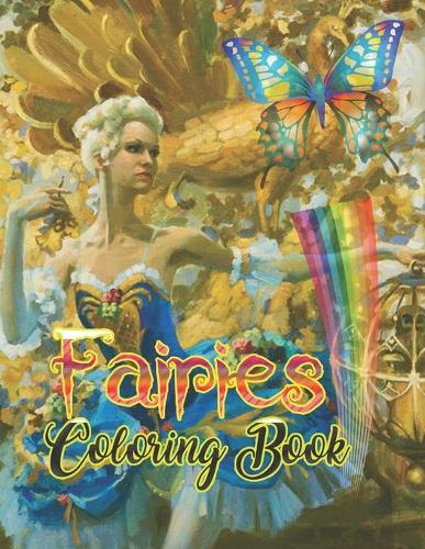 Fairies Coloring Book: Basic Coloring Books-Standard White Paper-Best for Colored Pencils, Crayons and Fine Tip MarkersNew and Improved!! Thank you for your feedback!!