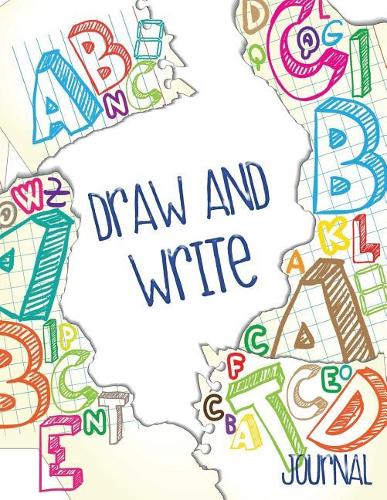 Draw And Write Journal: Writing Drawing Journal For Kids