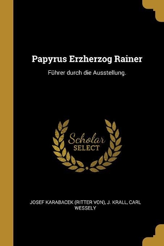 Papyrus Erzherzog Rainer: Führer durch die Ausstellung.