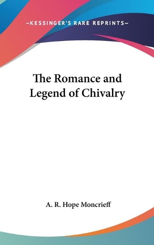 The Romance and Legend of Chivalry