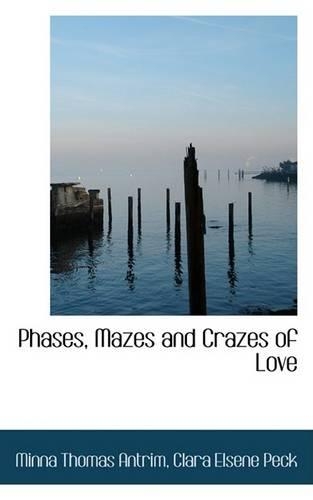 Phases, Mazes and Crazes of Love