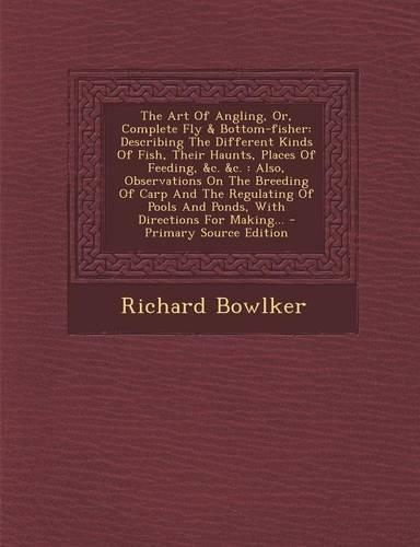 The Art of Angling, Or, Complete Fly & Bottom-Fisher