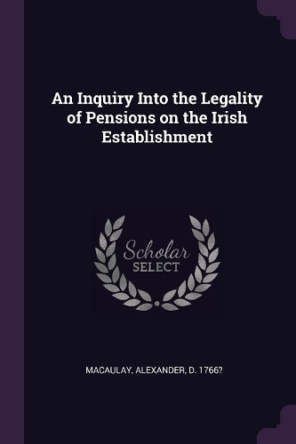 An Inquiry Into the Legality of Pensions on the Irish Establishment