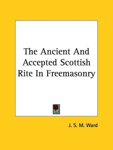 The Ancient And Accepted Scottish Rite In Freemasonry