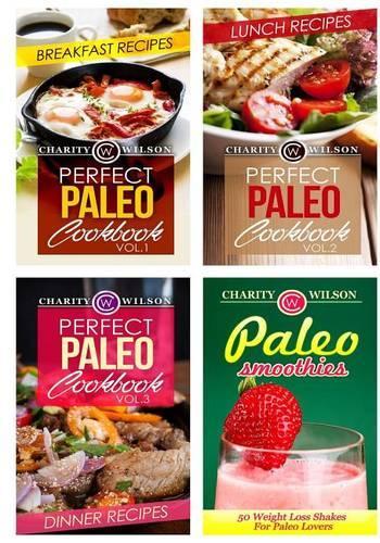 Perfect Paleo Diet Cookbook Box Set: Paleo Diet Recipes: Breakfast, Lunch, Dinner And Smoothie Recipes