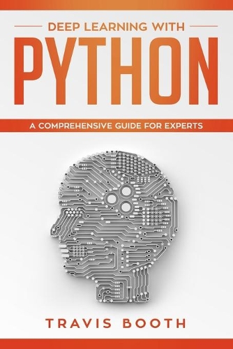 Deep Learning with Python: A Comprehensive Guide for Experts(3 Deep Learning with Python)