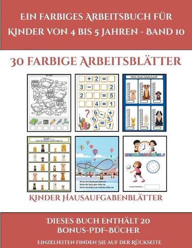 Kinder Hausaufgabenblätter (Ein farbiges Arbeitsbuch für Kinder von 4 bis 5 Jahren - Band 10): 30 farbige Arbeitsblätter. Der Preis dieses Buches beinhaltet die Erlaubnis, 20 weitere Bücher der Reihe kostenlos im PDF-Format herunterzuladen(10 Kinder Hausaufgabenblätter)