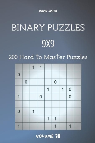 Binary Puzzles - 200 Hard to Master Puzzles 9x9 vol.38
