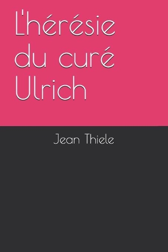 L'hérésie du curé Ulrich