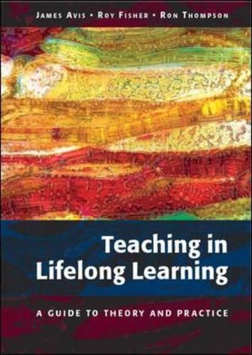Teaching in Lifelong Learning: A Guide to Theory and Practice