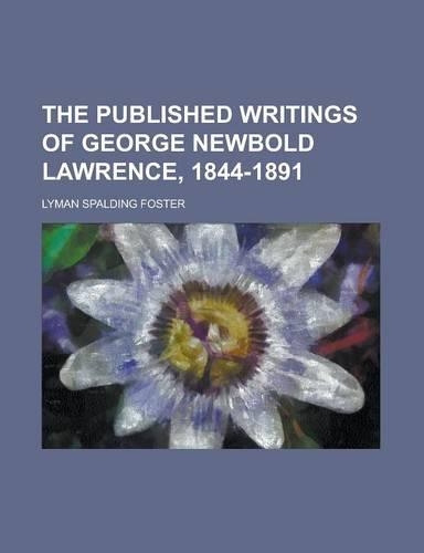 The Published Writings of George Newbold Lawrence, 1844-1891