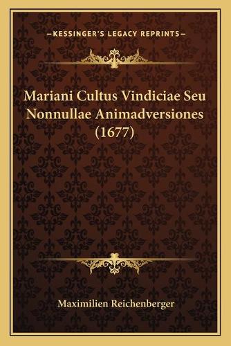 Mariani Cultus Vindiciae Seu Nonnullae Animadversiones (1677)