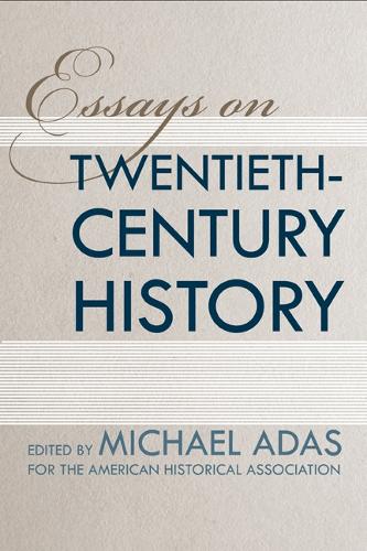 Essays on Twentieth-Century History: (Critical Perspectives on the P)