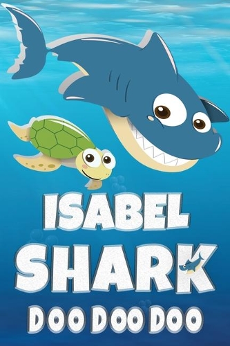Isabel Shark Doo Doo Doo: Isabel Name Notebook Journal For Drawing Taking Notes and Writing, Personal Named Firstname Or Surname For Someone Called Isabel For Christmas Or Bi