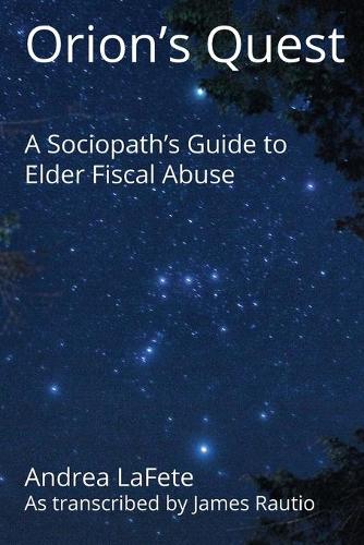 Orion's Quest: A Sociopath's Guide to Elder Fiscal Abuse