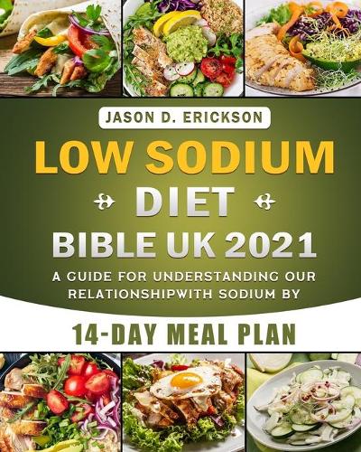 Low Sodium Diet Bible UK 2021