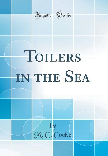 Toilers in the Sea (Classic Reprint)