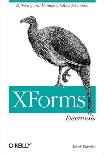 XForms Essentials: (Essentials Ser.)