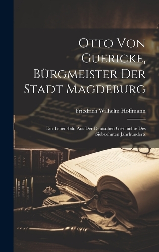 Otto Von Guericke, Bürgmeister Der Stadt Magdeburg