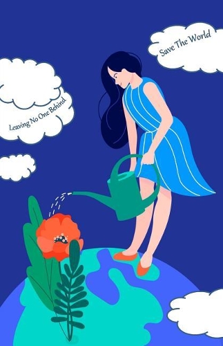 Leaving No One Behind Save the World: World Water Day & World Earth Day Notebook in Half-Letter Size (Lined Soft Cover)