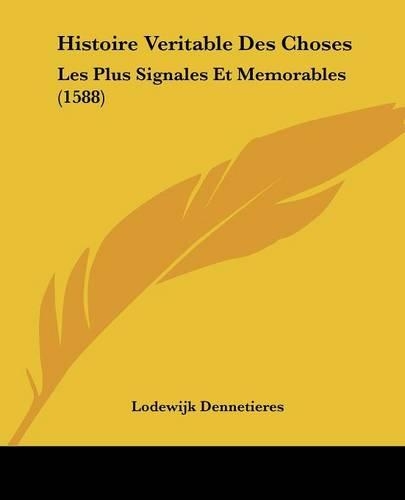 Histoire Veritable Des Choses: Les Plus Signales Et Memorables (1588)