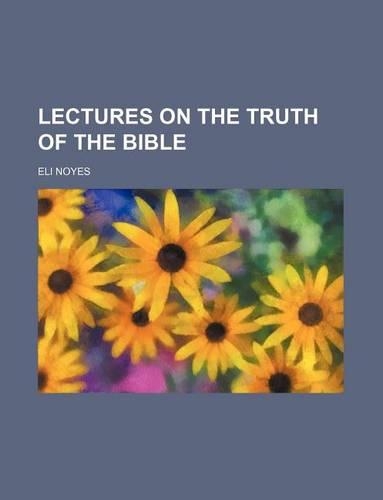 Lectures on the Truth of the Bible