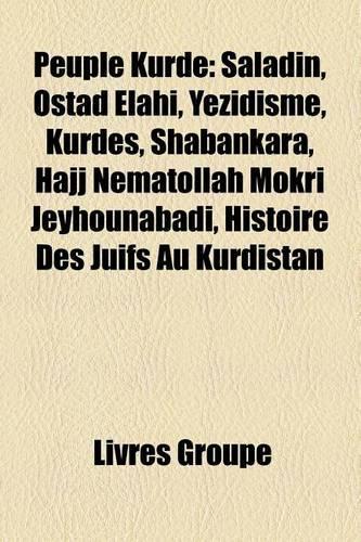 Peuple Kurde: Saladin, Ostad Elahi, Yezidisme, Kurdes, Shabankara, Jaf, Histoire Des Juifs Au Kurdistan, Yezidis, Asenath Barzani, y