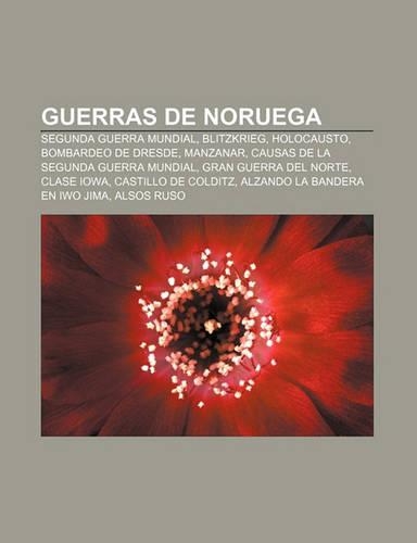 Guerras de Noruega: Segunda Guerra Mundial, Blitzkrieg, Holocausto, Bombardeo de Dresde, Manzanar, Causas de La Segunda Guerra Mundial