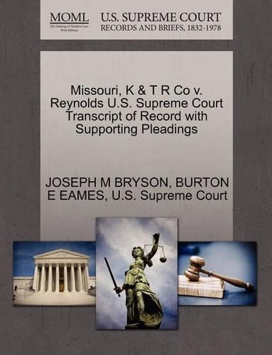 Missouri, K & T R Co V. Reynolds U.S. Supreme Court Transcript of Record with Supporting Pleadings